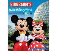 Birnbaum's 2023 Walt Disney World : The Official Vacation Guide