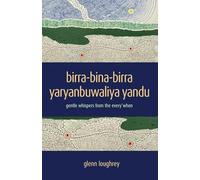 birra-bina-birra yaryanbuwaliya yandu: gentle whispers from the every'when