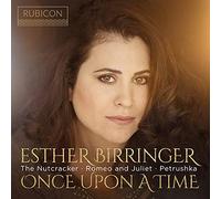 Birringer, Esther - Esther Birringer: Once Upon A Time: The Nutcracker/Romeo And Juliet/Petrushka