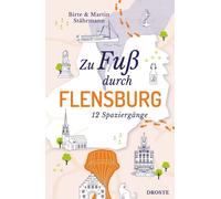 Birte Stährmann Martin St&auml Zu Fuß durch Flensburg: 12 Spazi (Paperback)