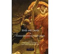 Birth and Death in Nineteenth-Century French Culture: 301 (Faux Titre)