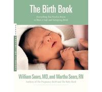 Birth Book: Everything You Need to Know to Have a Safe and Satisfying Birth (Sears Parenting Library)