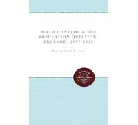 Birth Control and the Population Question in England, 1877-1930 (Unc Press Enduring Editions)