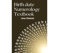 Birth date numerology Textbook: To discover and deepen your Life Path and Personal Year numbers