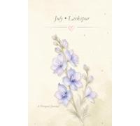 Birth Flower Journal: July • Larkspur Notebook, Lined Journal, 6x9 Writing Notebook, Minimal Floral Gift Journal: A Simple Lined Notebook Inspired by Your Birth Month Flower