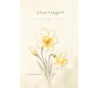 Birth Flower Journal: March • Daffodil Notebook, Lined Journal, 6x9 Writing Notebook, Minimal Floral Gift Journal: A Simple Lined Notebook Inspired by Your Birth Month Flower