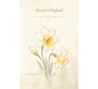 Birth Flower Journal: March • Daffodil Notebook, Lined Journal, 6x9 Writing Notebook, Minimal Floral Gift Journal: A Simple Lined Notebook Inspired by Your Birth Month Flower