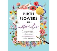 Birth Flowers in Watercolor: A Creative Guide to Painting Personal Floral Art for Every Month - Includes Watercolor Pad with Sketches-No Drawing Required!