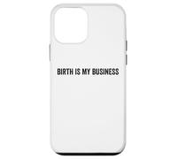 Birth Is My Business Funny Doula Midwife Labor Nurse Quote Case for iPhone 12 mini