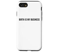 Birth Is My Business Funny Doula Midwife Labor Nurse Quote Case for iPhone SE (2020) / 7 / 8