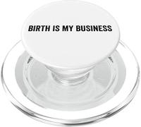 Birth Is My Business Funny Doula Midwife Labor Nurse Quote PopSockets PopGrip for MagSafe