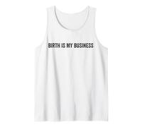 Birth Is My Business Funny Doula Midwife Labor Nurse Quote Tank Top