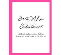 Birth Map: Embodiment