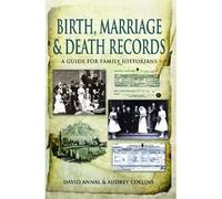 Birth, Marriage and Death Records: A Guide for Family Historians
