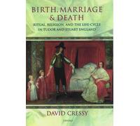 Birth, Marriage, and Death: Ritual, Religion, and the Life-Cycle in Tudor and St