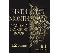 Birth Month Mandala Coloring Book for All Ages: 84 Floral Designs for Stress Relief & Relaxation | Adult Coloring Book for Mindfulness, Creative Calm | Premium Gift for Adults
