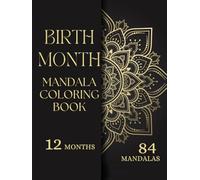 Birth Month Mandala Coloring Book for All Ages (Hard Cover): 84 Floral Designs for Stress Relief & Relaxation | Adult Coloring Book for Mindfulness, Creative Calm | Premium Gift for Adults