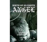 BIRTH OF AN EARTH ANGEL: A TORTURED SOUL