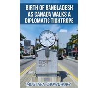 Birth of Bangladesh as Canada Walks a Diplomatic Tightrope: Volume 1