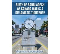 Birth of Bangladesh as Canada Walks a Diplomatic Tightrope: Volume 2