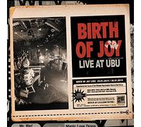 Birth of Joy – Live At Ubu
