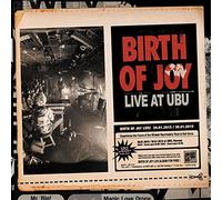 Birth Of Joy - Live At Ubu - New Vinyl Record - B72z