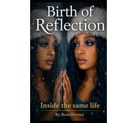 Birth of Reflection: Inside the Same Life