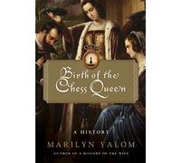 Birth of the Chess Queen: A History
