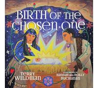 Birth of the Chosen One: A First Nations Retelling of the Christmas Story