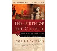Birth of the Church: From Jesus To Constantine, Ad30-312 (Monarch History of the Church)