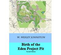 Birth of the Eden Project Pit: Second Edition