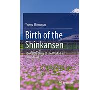 Birth of the Shinkansen: The Origin Story of the World-First Bullet Train