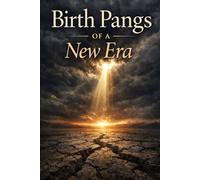 Birth Pangs of a New Era: Dreams, Visions, Inspirations