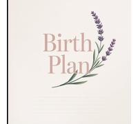 Birth Plan: Beautiful Birthing Planner with check lists and plenty of prompts to help create a comprehensive book for your preferences (c-section, home, induction, pain management)