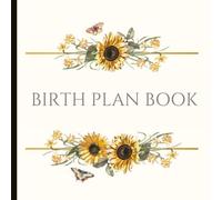Birth Plan Book: Beautiful Birth Plan with check lists and plenty of prompts to help create a comprehensive and customised birth plan for you.