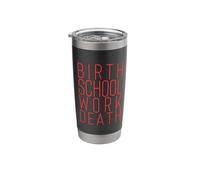 Birth School Work Death Stainless Steel Insulated Tumbler