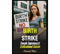 Birth Strike: Female Supremacist Civilizational Suicide (Redpilled Relationships (satire))