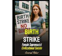 Birth Strike: Female Supremacist Civilizational Suicide (Redpilled Relationships (satire))