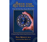 Birth Time Rectification: How to Find Your Exact Birth Time: How To Find Your Exact Birth Time: How To Find Your Exact Birth Time