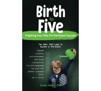 Birth to Five Years: Preparing Your Child For Pre-School Success
