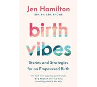 Birth Vibes: Stories and Strategies for an Empowered Birth