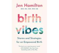 Birth Vibes: Stories and Strategies for an Empowered Birth