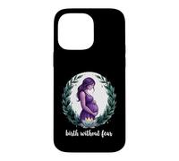 Birth Without Fear Doula Labor Support Birth Worker Case for iPhone 14 Pro Max