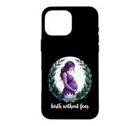 Birth Without Fear Doula Labor Support Birth Worker Case for iPhone 16 Pro Max