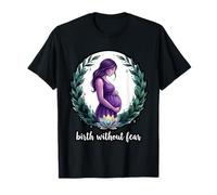 Birth Without Fear Doula Labor Support Birth Worker T-Shirt