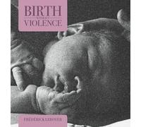 Birth Without Violence by Leboyer, Leboyer, Frederick (2010) Paperback