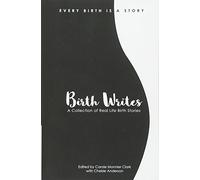 Birth Writes: A Collection of Real Life Birth Stories (The Live with Positivity Series)