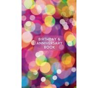 Birthday and Anniversary Book, birthdays organiser, anniversary reminder, date reminder, lifetime calendar, perpetual calendar to remember important ... wedding anniversaries, birthdays, occasions