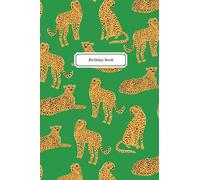 Birthday Book: A Birthday Reminder Notebook and Important Dates Keeper Diary / Perpetual Calendar for Special Days to Remember-Birthdays, ... Wild Cat Picture Art on Green Background)