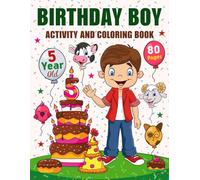 Birthday Boy Activity and Coloring Book for 5 Year Old: Happy Birthday Coloring and Activity Book For Boys I 5 Year Old Boy Birthday Gifts I Best Birthday Gift Idea For Boys